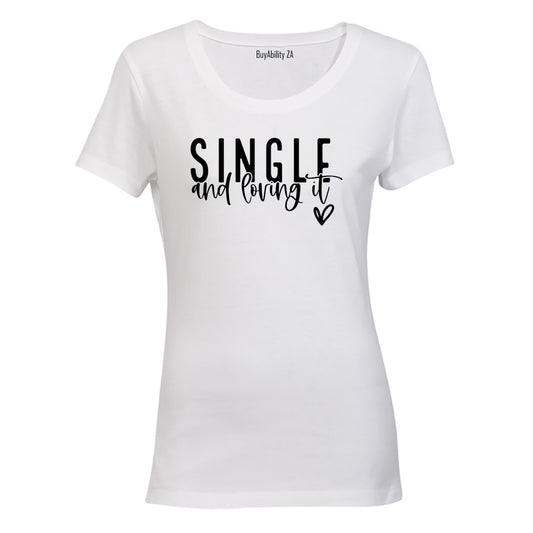 Single and Loving It - Ladies - T-Shirt