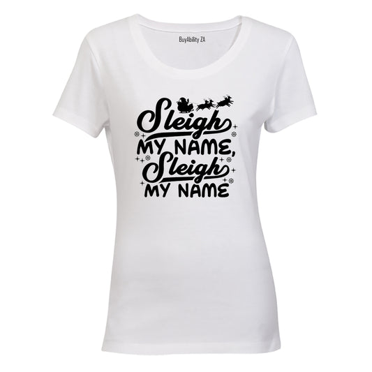 Sleigh My Name - Christmas - Ladies - T-Shirt