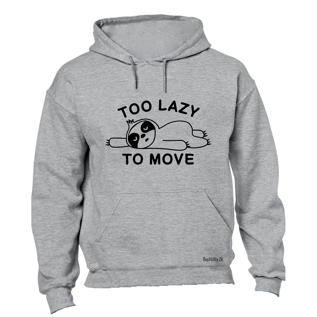Too Lazy To Move - Sloth - Hoodie