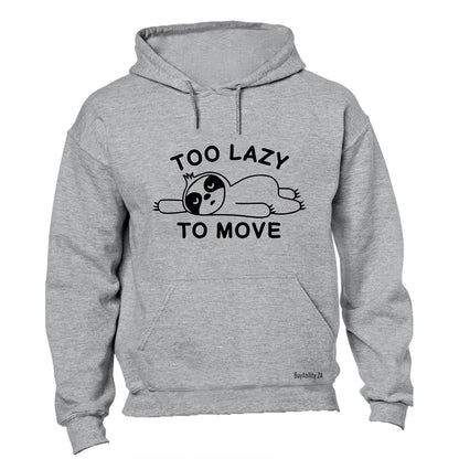 Too Lazy To Move - Sloth - Hoodie