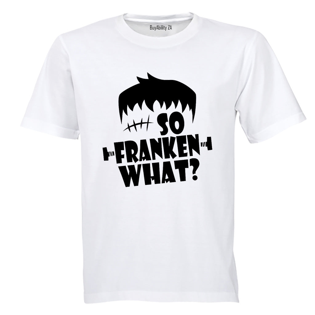 So Franken What - Halloween - Adults - T-Shirt