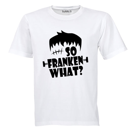 So Franken What - Halloween - Adults - T-Shirt