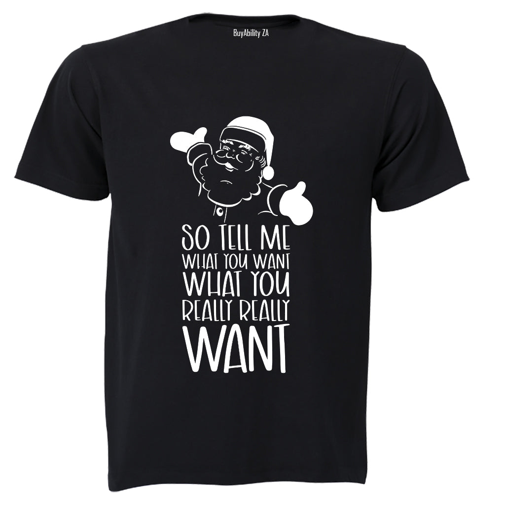 So Tell Me What You Want - Christmas - Adults - T-Shirt