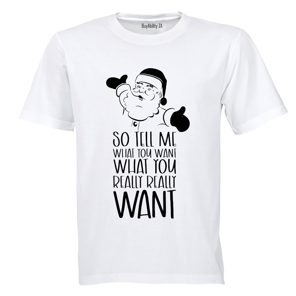 So Tell Me What You Want - Christmas - Adults - T-Shirt