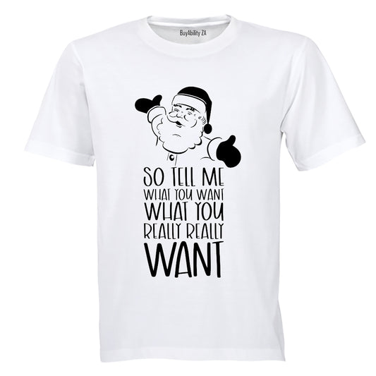 So Tell Me What You Want - Christmas - Adults - T-Shirt