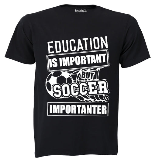 Soccer is Importanter - Adults - T-Shirt