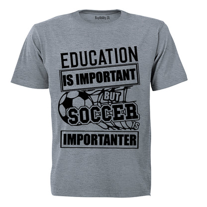 Soccer is Importanter - Kids T-Shirt