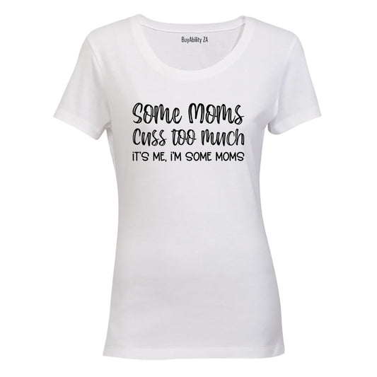 Some Moms - Ladies - T-Shirt