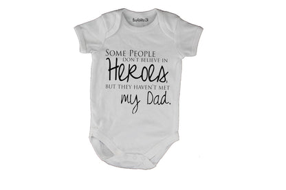 Some People Don't Believe in Heroes - but they haven't met my Dad - Baby Grow