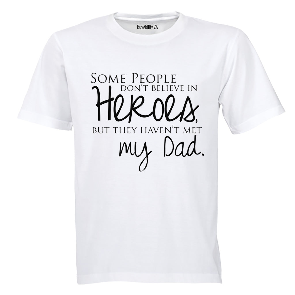 Some People Don't Believe in Heroes - Dad - Adults - T-Shirt