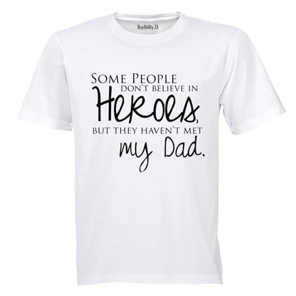Some People Don't Believe in Heroes - Dad - Adults - T-Shirt