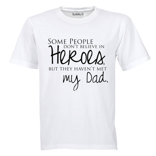 Some People Don't Believe in Heroes - Dad - Adults - T-Shirt