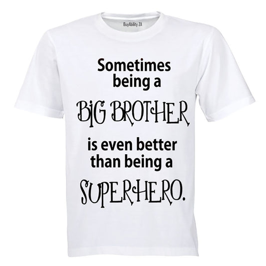 Sometimes being a Big Brother is even better than being a Superhero! - Kids T-Shirt
