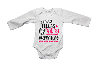 Sorry Fellas, my Daddy is my Valentine! - Baby Grow