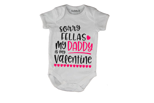 Sorry Fellas, my Daddy is my Valentine! - Baby Grow