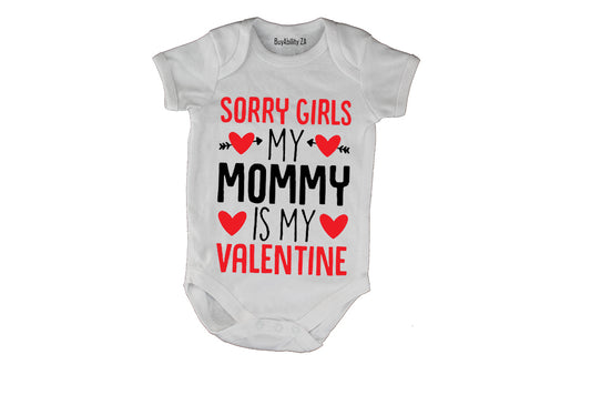 Sorry Girls, Mommy is my Valentine - Baby Grow