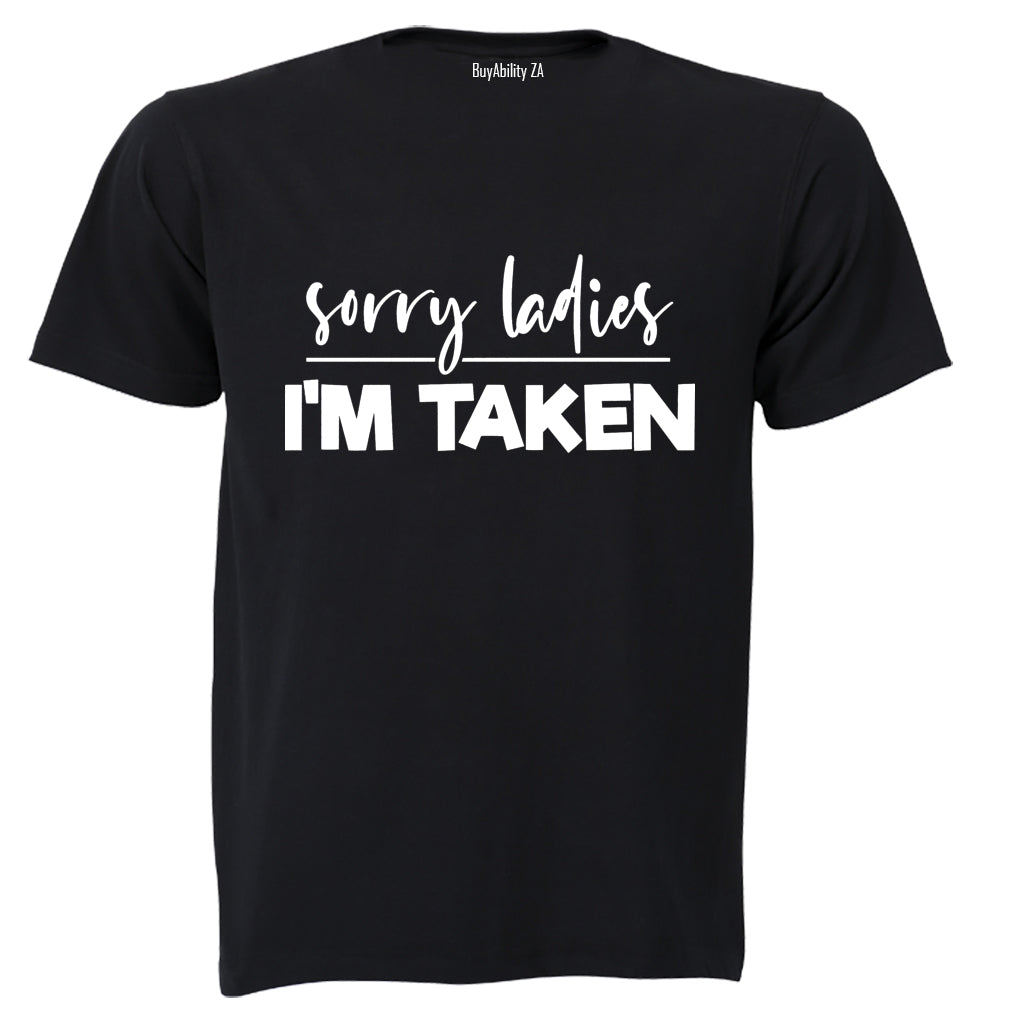 Sorry Ladies - I'm Taken - Adults - T-Shirt