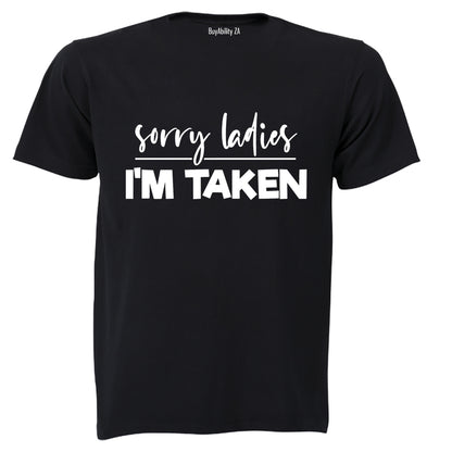 Sorry Ladies - I'm Taken - Adults - T-Shirt