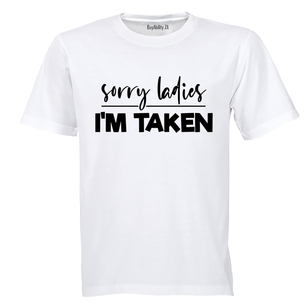 Sorry Ladies - I'm Taken - Adults - T-Shirt