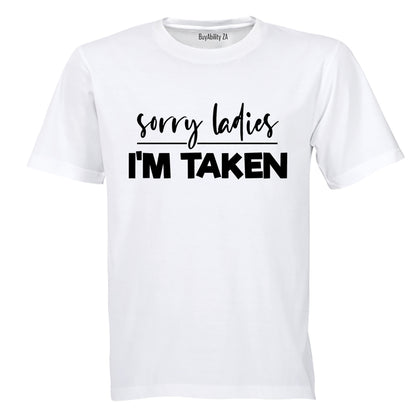 Sorry Ladies - I'm Taken - Adults - T-Shirt