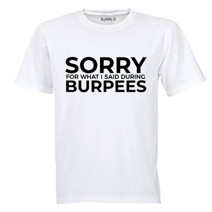 Sorry For What I Said - Burpees - Adults - T-Shirt