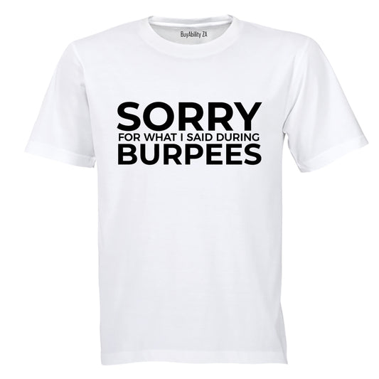 Sorry For What I Said - Burpees - Adults - T-Shirt