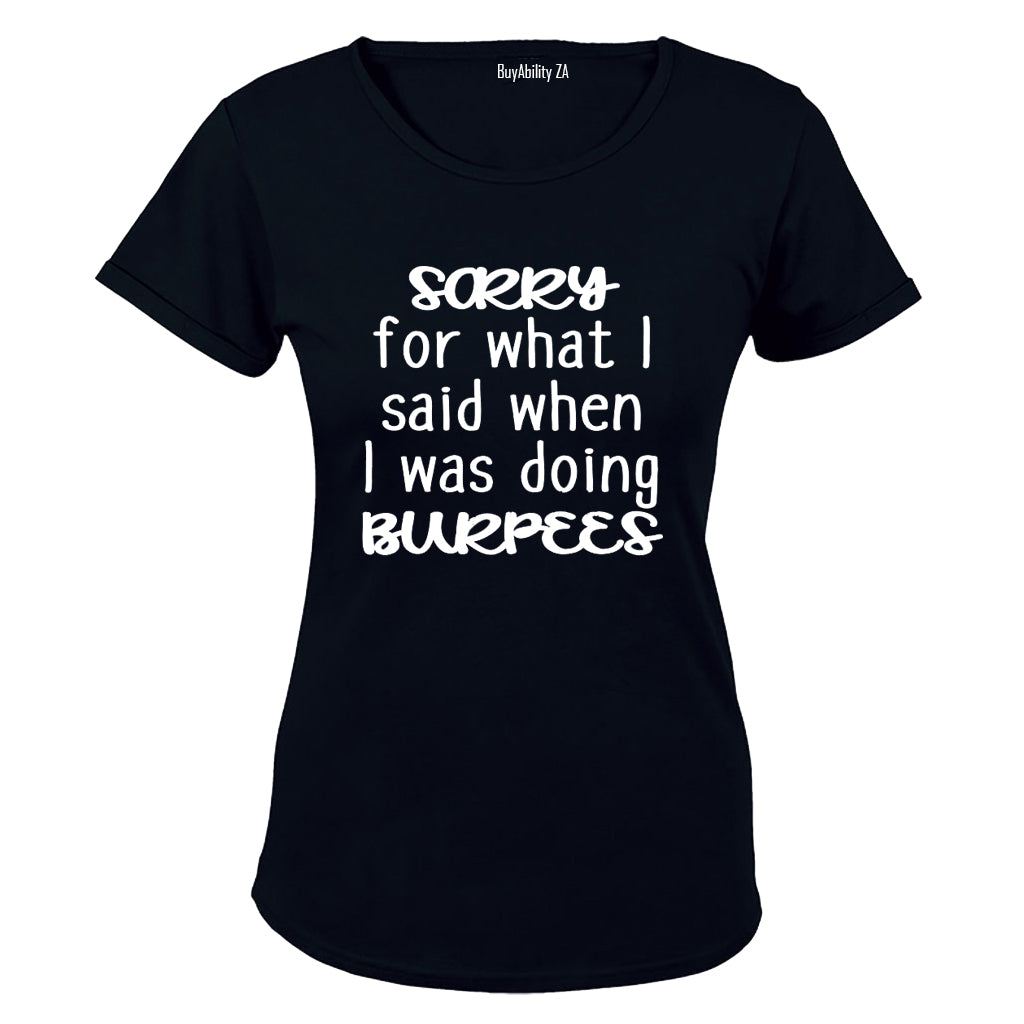 Sorry For What I Said During BURPEES - Ladies - T-Shirt - BuyAbility