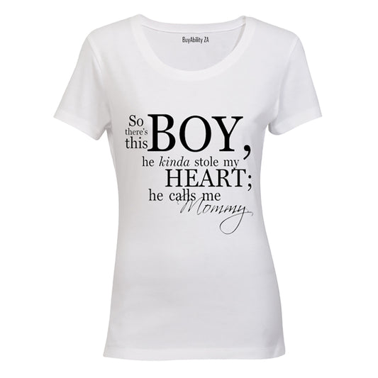 So there's this Boy who kinda Stole my Heart - he calls me MOMMY - Ladies - T-Shirt - BuyAbility