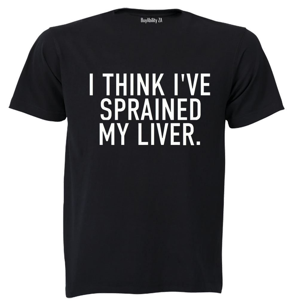 Sprained My Liver - Adults - T-Shirt