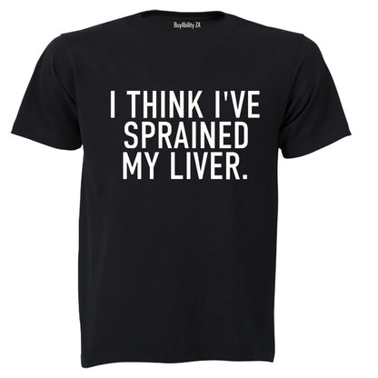 Sprained My Liver - Adults - T-Shirt