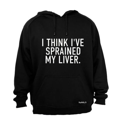 Sprained My Liver - Hoodie