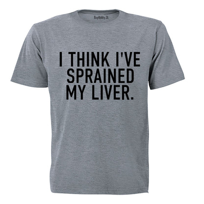 Sprained My Liver - Adults - T-Shirt