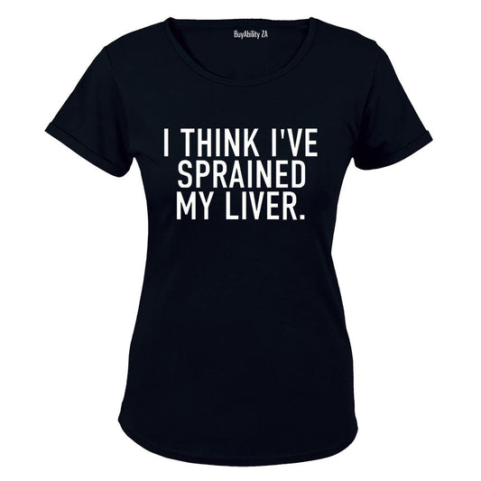 Sprained My Liver - Ladies - T-Shirt