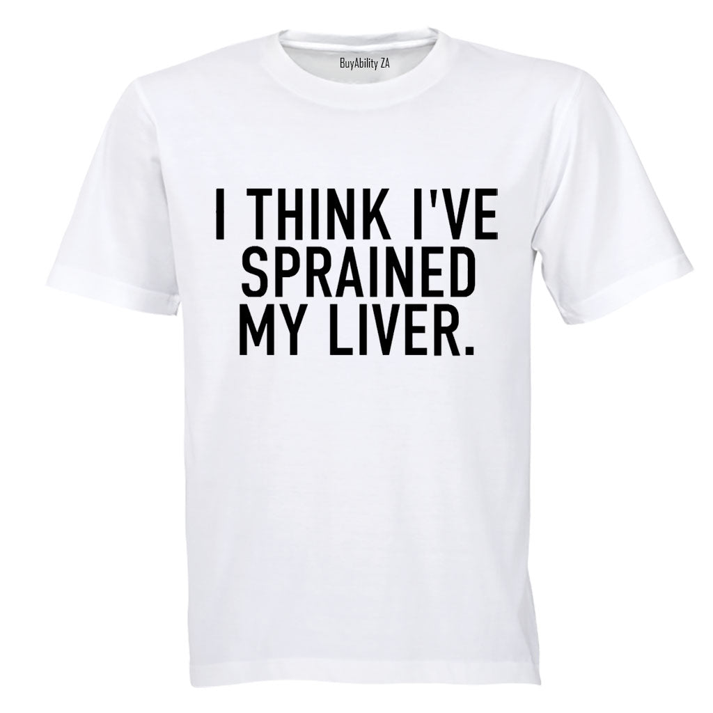 Sprained My Liver - Adults - T-Shirt
