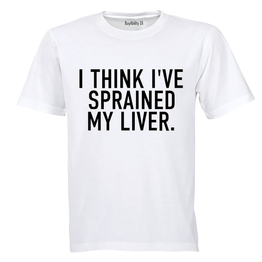 Sprained My Liver - Adults - T-Shirt