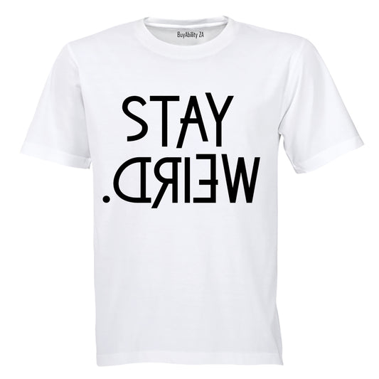 Stay Weird - Adults - T-Shirt - BuyAbility