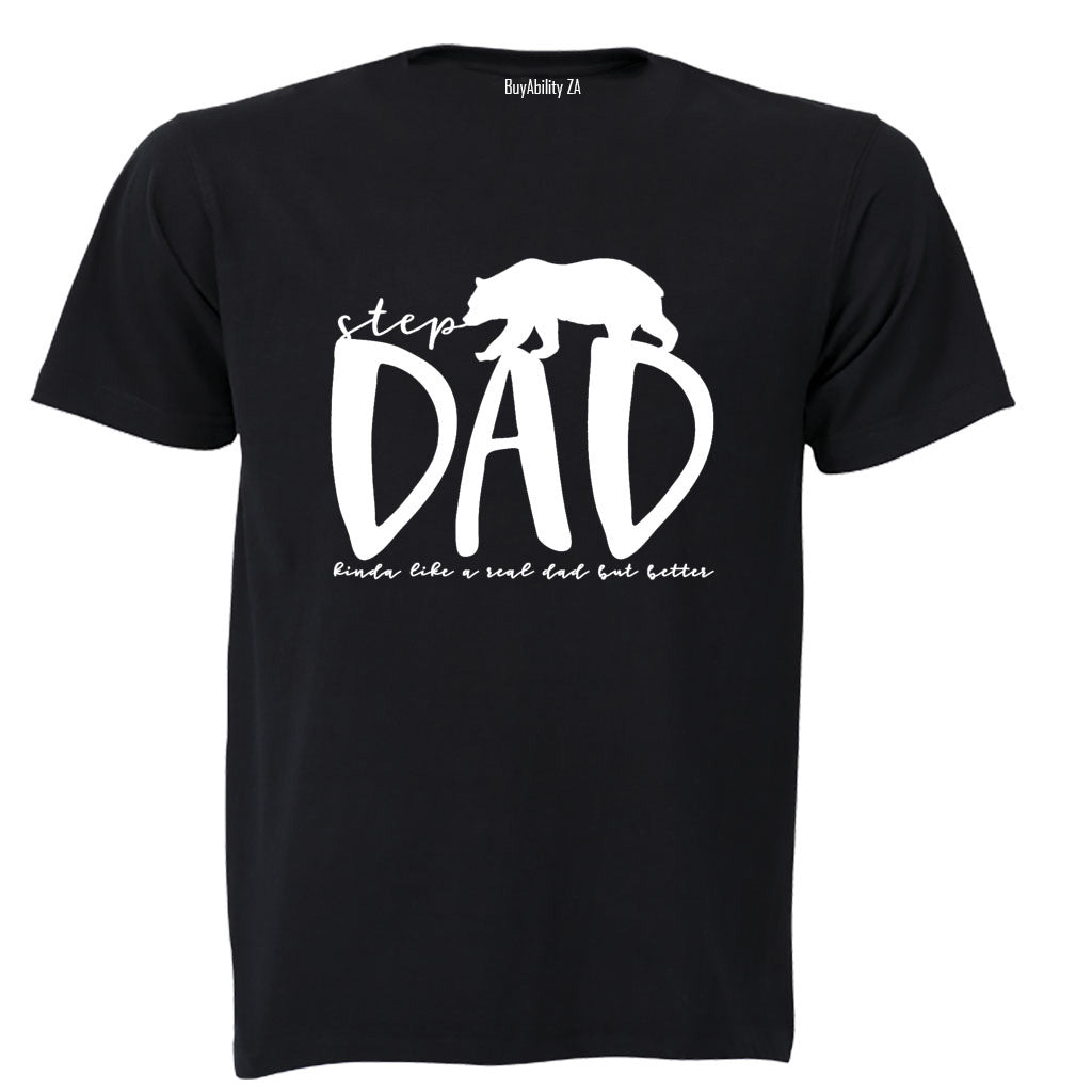 Step Dad - Kinda Like a Real Dad But Better - Adults - T-Shirt