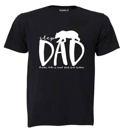 Step Dad - Kinda Like a Real Dad But Better - Adults - T-Shirt