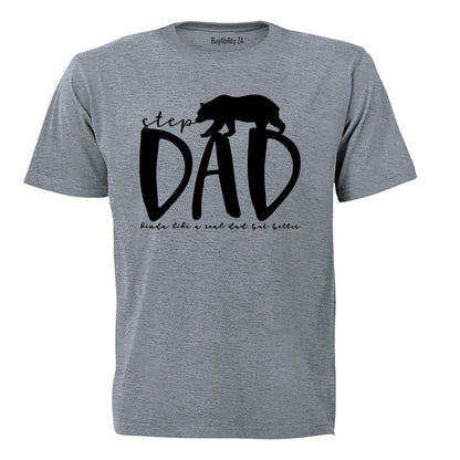 Step Dad - Kinda Like a Real Dad But Better - Adults - T-Shirt