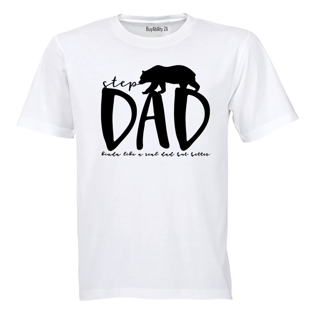 Step Dad - Kinda Like a Real Dad But Better - Adults - T-Shirt