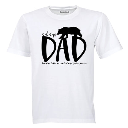 Step Dad - Kinda Like a Real Dad But Better - Adults - T-Shirt