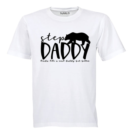 Step Daddy - Kinda Like a Real Dad But Better - Adults - T-Shirt