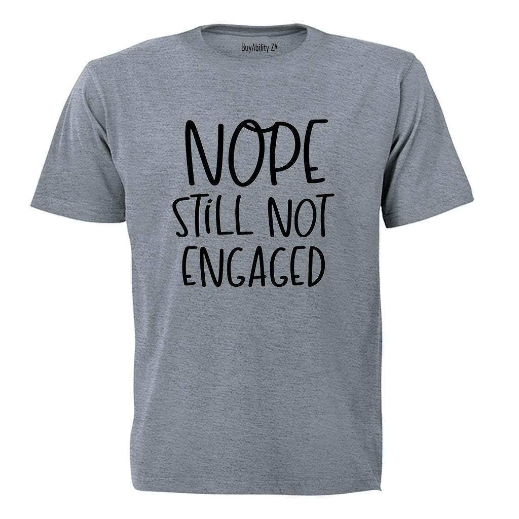 Still Not Engaged - Adults - T-Shirt - BuyAbility South Africa