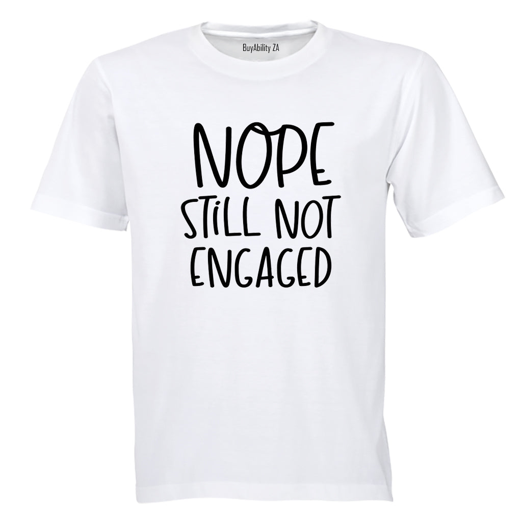 Still Not Engaged - Adults - T-Shirt - BuyAbility South Africa