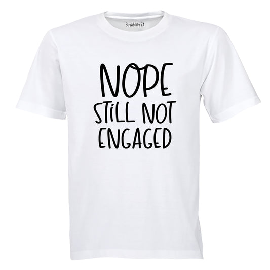 Still Not Engaged - Adults - T-Shirt - BuyAbility South Africa