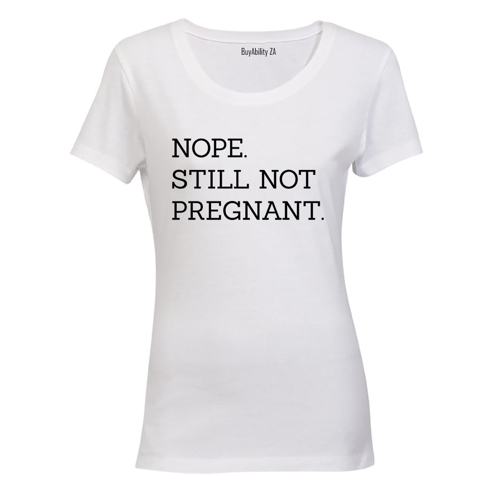Still Not Pregnant - Ladies - T-Shirt - BuyAbility