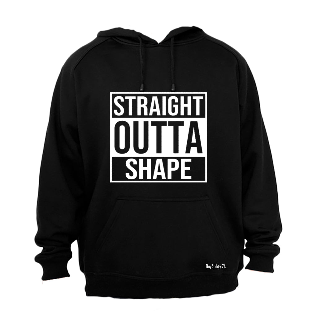 Straight Outta Shape - Hoodie