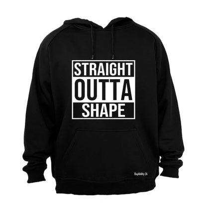 Straight Outta Shape - Hoodie
