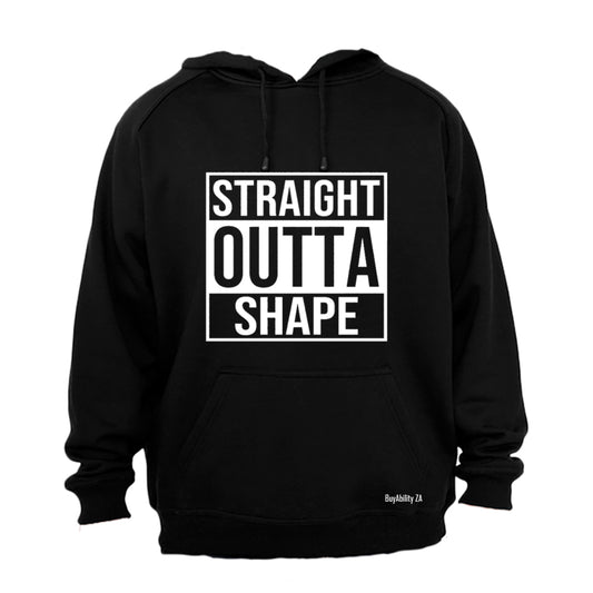 Straight Outta Shape - Hoodie