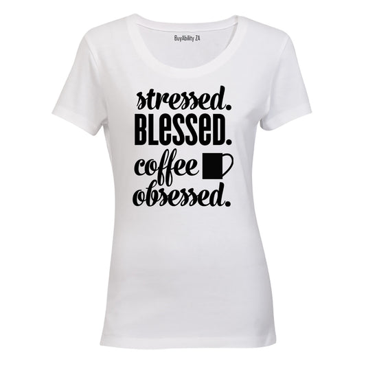 Stressed. Blessed. Coffee Obsessed! - Ladies - T-Shirt